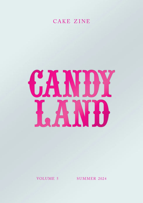 Cake Zine: Volume 5: Candy Land Summer 2024