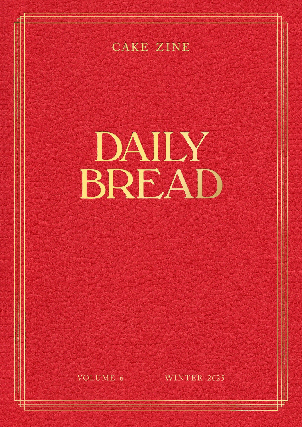 Cake Zine: Volume 6: Daily Bread Winter 2025