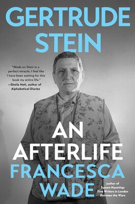 Gertrude Stein: An Afterlife by Francesca Wade
