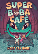 Super Boba Café #2: Home Sea Home (Super Boba Café) by Nidhi Chanani