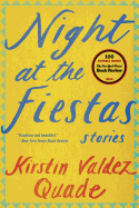 Night at the Fiestas: Stories by Kirstin Valdez Quade