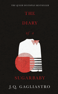 The Diary of a Sugarbaby by J.Q. Gagliastro