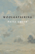 Woolgathering by Patti Smith