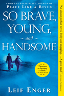 So Brave, Young, and Handsome by Leif Enger