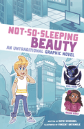 Not-So-Sleeping Beauty: An Untraditional Graphic Novel (I Fell Into a Fairy Tale) by Katie Schenkel