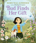 Bud Finds Her Gift by Robin Wall Kimmerer