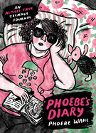 Phoebe's Diary: An Almost True Teenage Journal by Phoebe Wahl
