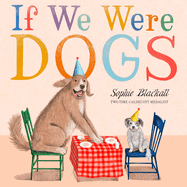 If We Were Dogs by Sophie Blackall