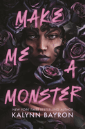 Make Me a Monster by Kalynn Bayron