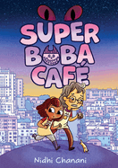 Super Boba Café (Book 1) by Nidhi Chanani