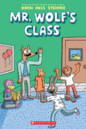 Mr. Wolf's Class (Mr. Wolf's Class #1) by Aron Nels Steinke