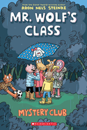 Mystery Club (Mr. Wolf's Class #2) by Aron Nels Steinke