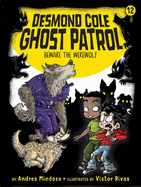 Desmond Cole: Ghost Patrol #12: Beware the Warewolf by Andres Miedoso