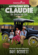 Adventures with Claudie (An American Girl Historical Character) by Brit Bennett
