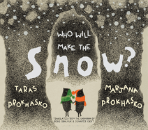 Who Will Make the Snow? by Taras Prokhasko