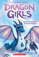 Dragon Girls #5: Aisha the Sapphire Treasure Dragon by Maddy Mara