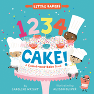 1234 Cake!: A Count-And-Bake Book (Little Bakers #1) by Caroline Wright
