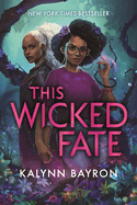 This Wicked Fate (This Poison Heart #2) by Kalynn Bayron