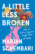 A Little Less Broken by Mariah Schembari