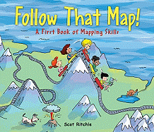 Follow That Map!: A First Book of Mapping Skills by Scot Ritchie