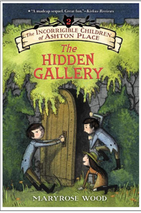 The Incorrigible Children of Ashton Place: Book II: The Hidden Gallery by Maryrose Wood