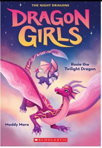 Dragon Girls #7: Rosie the Twilight Dragon by Maddy Mara