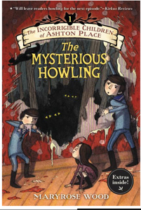 The Incorrigible Children of Ashton Place: Book I: The Mysterious Howling by Maryrose Wood