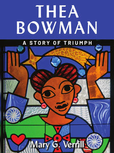 Thea Bowman: A Story of Triumph by Mary G. Verrill