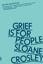 Grief Is for People by Sloane Crosley