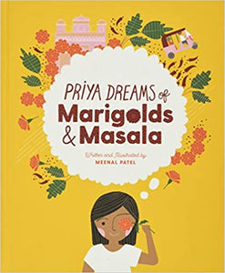 Priya Dreams of Marigolds & Masala by Meenal Patel