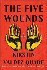 The Five Wounds by Kristin Valdez Quade