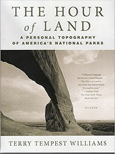 The Hour of Land: A Personal Topography of America's National Parks by Terry Tempest Williams