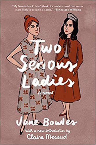 Two Serious Ladies: A Novel by Jane Bowles