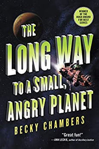 The Long Way to a Small, Angry Planet (Wayfarers #1) by Becky Chambers