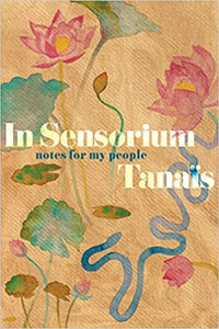 In Sensorium: Notes for My People by Tanaïs