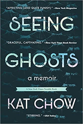 Seeing Ghosts: A Memoir by Kat Chow