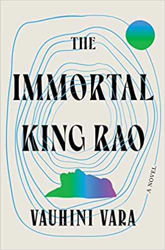 The Immortal King Rao by Vauhini Vara