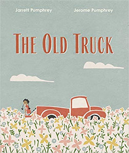 The Old Truck by Jerome Pumphrey & Jarrett Pumphrey