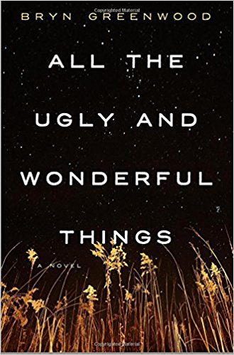 All the Ugly and Wonderful Things by Bryn Greenwood