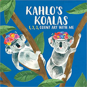 Kahlo's Koalas: 1, 2, 3, Count Art with Me by Grace Helmer