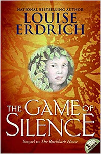 The Game of Silence: Book Two of the Birchbark House Series by Louise Erdrich