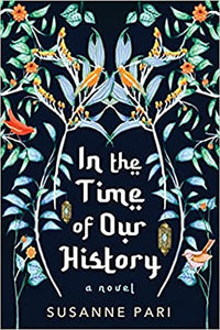 In the Time of Our History: A Novel of Riveting and Evocative Fiction by Susanne Pari