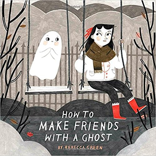 How to Make Friends With a Ghost by Rebecca Green