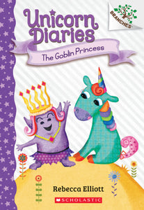 Unicorn Diaries #4: The Goblin Princess by Rebecca Elliott