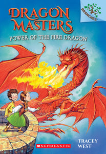 Dragon Masters #4: Power of the Fire Dragon by Tracey West