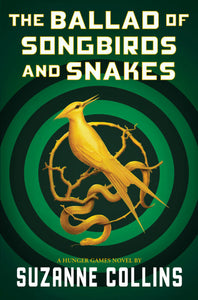 The Ballad of Songbirds and Snakes (a Hunger Games novel) by Suzanne Collins
