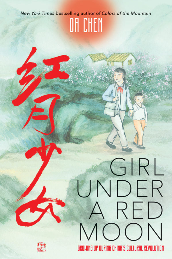 Girl Under a Red Moon: Growing Up During China's Cultural Revolution by Da Chen