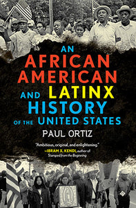 African American & Latinx History of the United States by Paul Ortiz