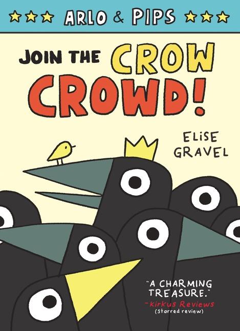 Arlo & Pips (#2): Join the Crow Crowd! by Elise Gravel