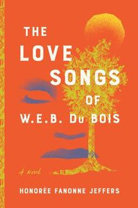 The Love Songs of W.E.B. Du Bois by Honorée Fannone Jeffers